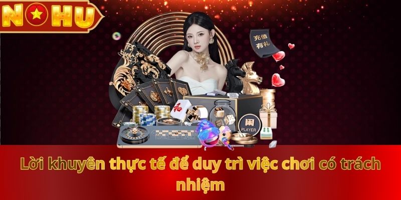 loi-khuyen-thuc-te-de-duy-tri-viec-choi-co-trach-nhiem